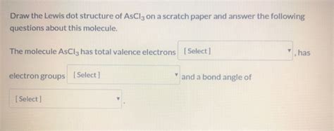 SOLVED: QUESTION 5 The electron dot structure for AsCl3 show.